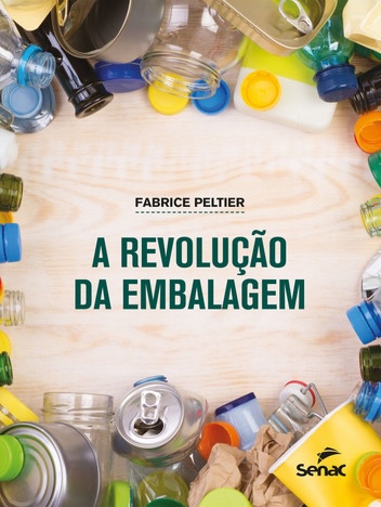 Fabrice Peltier-A Revolu&ccedil;ao da embalagem-Br&eacute;sil 